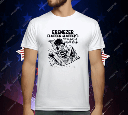 Ebenezer Floppen Slopper’S Wonderful Water Slide T-Shirt