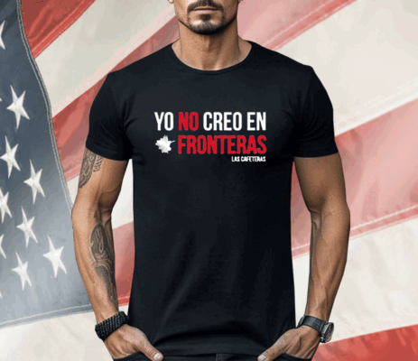 Ellison Yo No Creo En Fronteras Shirt