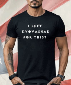 Elon Musk I Left Kyovashad For This Shirt