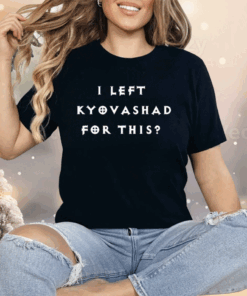 Elon Musk I Left Kyovashad For This Shirt