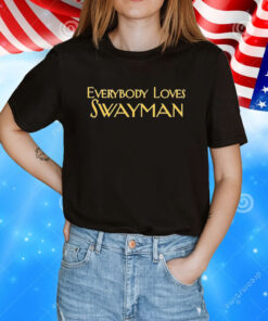 Everybody Loves Swayman T-Shirt