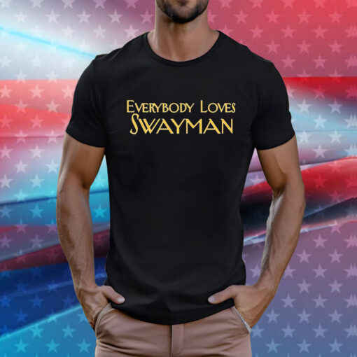 Everybody Loves Swayman Tee Shirts