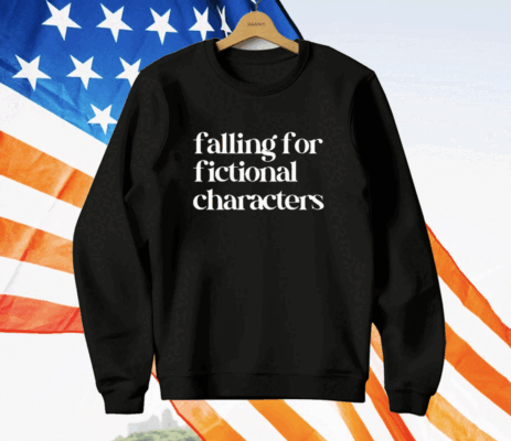 Falling For Fictional Characters T-Shirt