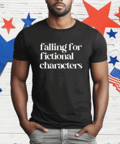 Falling For Fictional Characters Shirt