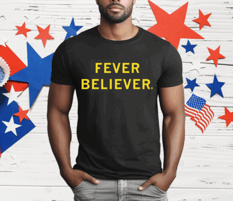 Fever Believer T-Shirt