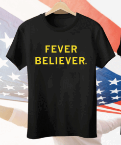 Fever Believer T-Shirt