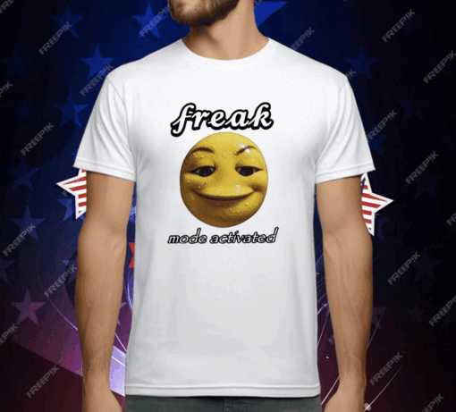 Freak Mode Activated T-Shirt