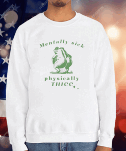 Frog Love Squad Mentally Sick Physically Thicc T-Shirt