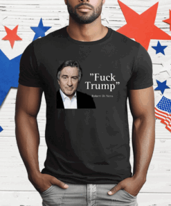 Fuck Trump Robert Di Nero T-Shirt