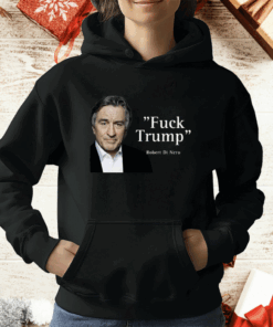 Fuck Trump Robert Di Nero T-Shirt