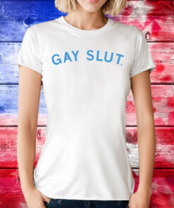 Gay Slut T-Shirts