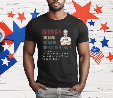 Granpa The Man The Myth The Bad Influence T-Shirt