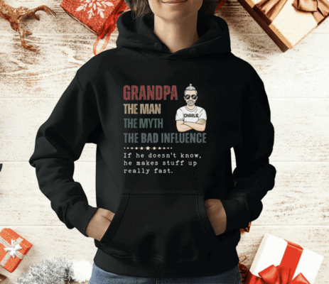 Granpa The Man The Myth The Bad Influence T-Shirt