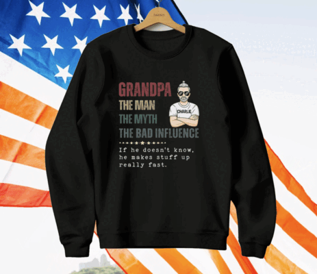 Granpa The Man The Myth The Bad Influence T-Shirt