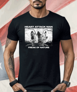 Heart Attack Man Freak Of Nature Shirt