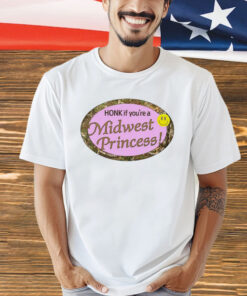 Honk if you’re a midwest princess T-Shirt