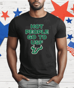 Hot People Go To Usf T-Shirt