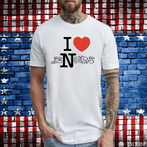 I Love 12 Notes T-Shirt