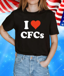 I Love Cfcs Shirt