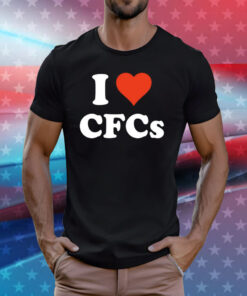 I Love Cfcs Tee Shirt