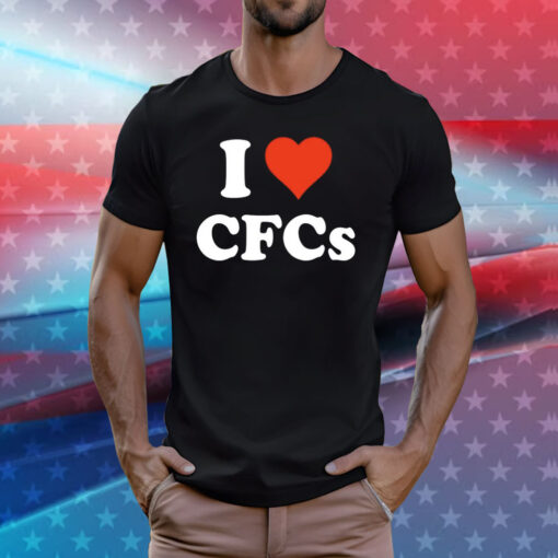 I Love Cfcs Tee Shirt