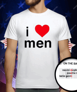 I Love Men Naomi Mcpherson Josette T-Shirt