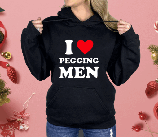 I Love Pegging Men Shirt