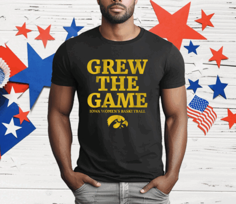 IOWA WOMEN'S BASKETBALL GREW THE GAME T-Shirt