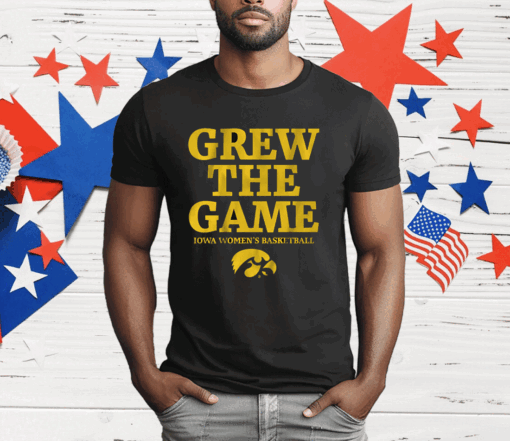 IOWA WOMEN’S BASKETBALL GREW THE GAME T-Shirt