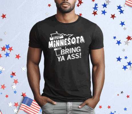 If you haven't been to Minnesota Hoodie Shirt