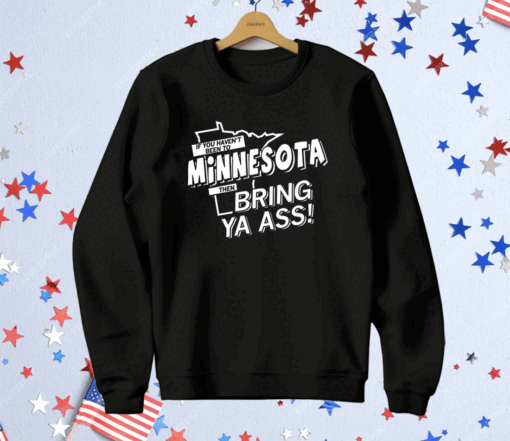 If you haven’t been to Minnesota Hoodie Shirt