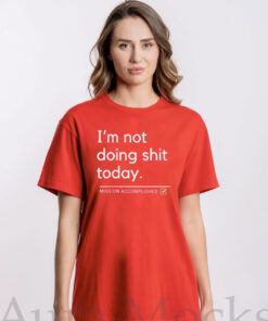 I’m Not Doing Shit Today Mission Accomplished Unisex Tee Shirts