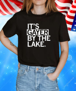 It’s Gayer By The Lake Tee Shirt