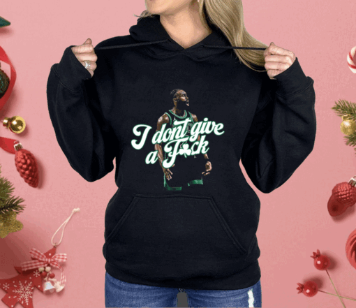 Jaylen Brown I Don’t Give A Fuck Shirt