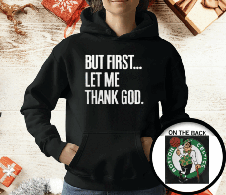 Joe Mazzulla Celtics But First Let Me Thank God T-Shirt