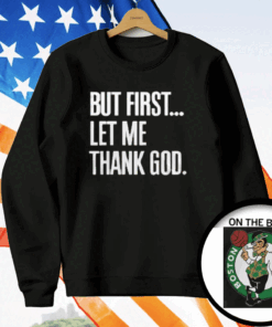 Joe Mazzulla Celtics But First Let Me Thank God T-Shirt