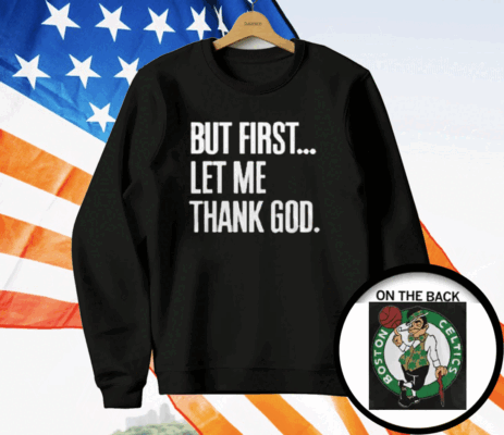 Joe Mazzulla Celtics But First Let Me Thank God T-Shirt