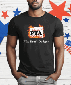 Join The Pta Pta Draft Dodger T-Shirt