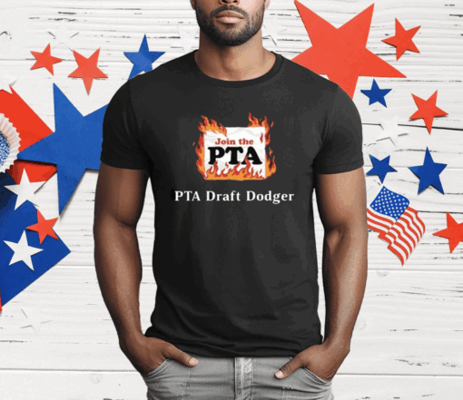 Join The Pta Pta Draft Dodger T-Shirt