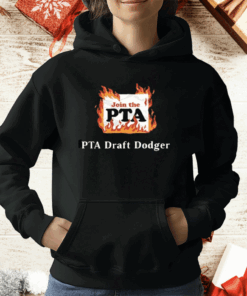 Join The Pta Pta Draft Dodger T-Shirt