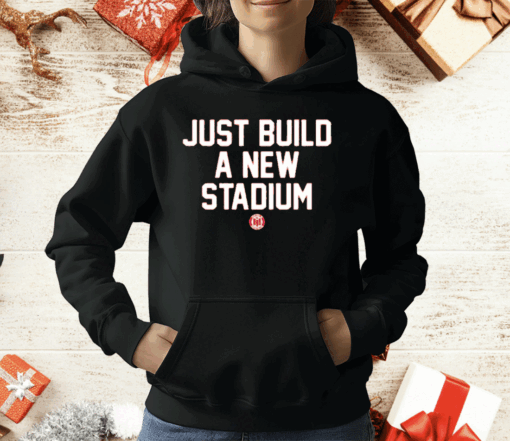 Just Build A New Stadium T-Shirt