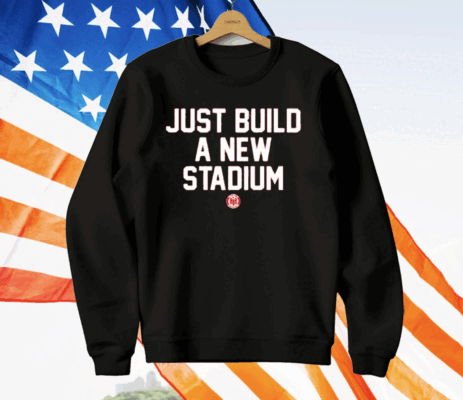 Just Build A New Stadium T-Shirt