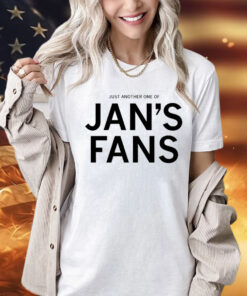 Just another one of jan’s fans T-Shirt