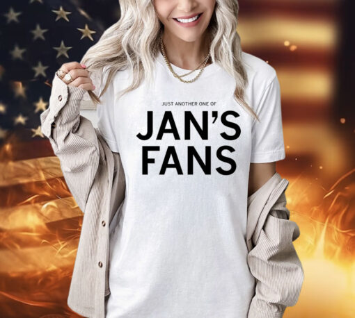 Just another one of jan’s fans T-Shirt