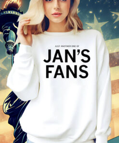 Just another one of jan’s fans T-Shirt