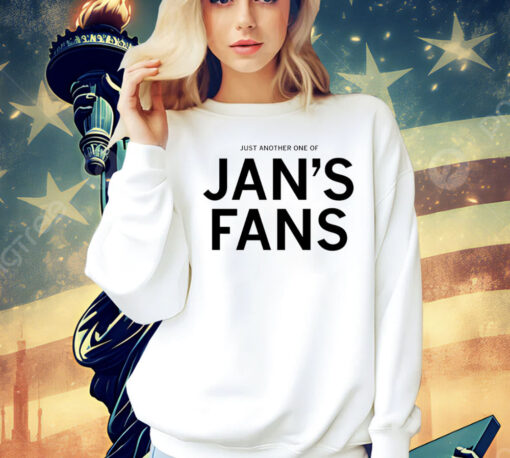 Just another one of jan’s fans T-Shirt