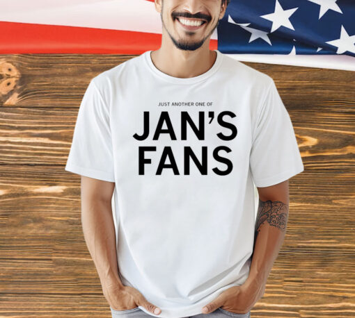 Just another one of jan’s fans T-Shirt