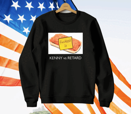 Kenny Vs Retard Fucked It T-Shirt