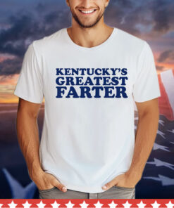 Kentuckys greatest farter T-Shirt