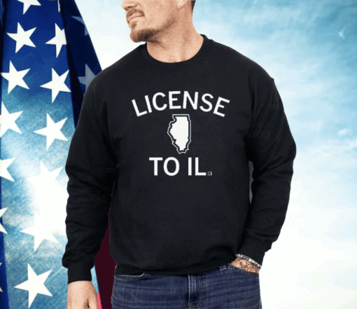 License to IL Shirt